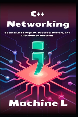 C++ Networking: Sockets, HTTP/gRPC, Protocol Buffers and Distributed Computing - L, Machine