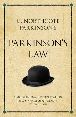 C. Northcote Parkinson's Parkinson's Law: A modern-day interpretation of a management classic - Gough, Leo