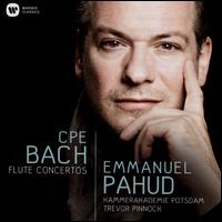C.P.E. Bach: Flute Concertos - Carl Philipp Emanuel Bach (candenza); Emmanuel Pahud (flute); Trevor Pinnock (harpsichord); Kammerakademie Potsdam;...