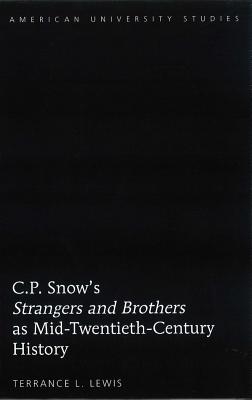 C.P. Snow's Strangers and Brothers as Mid-Twentieth-Century History - Lewis, Terrance L