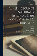 C. Plini Secundi Naturalis Historiae Libri XXXVII, Volume 5, Books 31-37