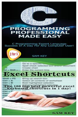 C Programming Professional Made Easy & Excel Shortcuts - Key, Sam