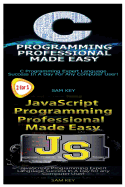 C++ Programming Professional Made Easy & JavaScript Professional Programming Made Easy