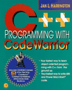 C++ Programming with Code Warrior: Beginning Oop for the Macintosh and Power Macintosh