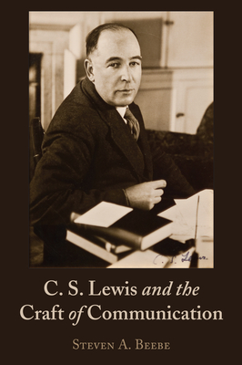 C. S. Lewis and the Craft of Communication - Beebe, Steven