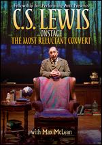 C.S. Lewis: Onstage - The Most Reluctant Convert - Ken Denison