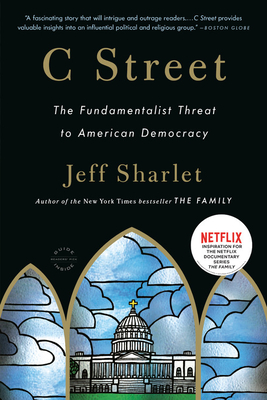 C Street: The Fundamentalist Threat to American Democracy - Sharlet, Jeff