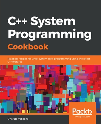 C++ Systems Programming Cookbook - Vaticone, Onorato