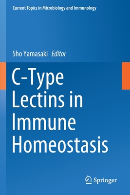 C-Type Lectins in Immune Homeostasis - Yamasaki, Sho (Editor)