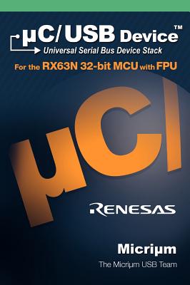 C/USB: The Universal Serial Bus Device Stack and the Renesas Rx63n - The Micrium Usb Team