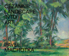 C?zanne: Landscape Into Art