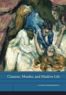 C?zanne, Murder, and Modern Life: Volume 3