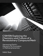 C10H15N Exploring the Chemistry and Culture of a Revolutionary Compound Meth: Harnessing Earth's Elements for Innovation in Methamphetamine