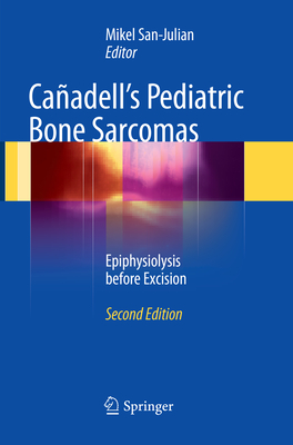 Caadell's Pediatric Bone Sarcomas: Epiphysiolysis Before Excision - San-Julian, Mikel (Editor)