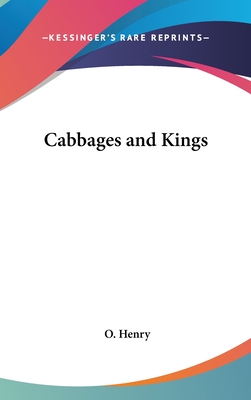 Cabbages and Kings - Henry, O