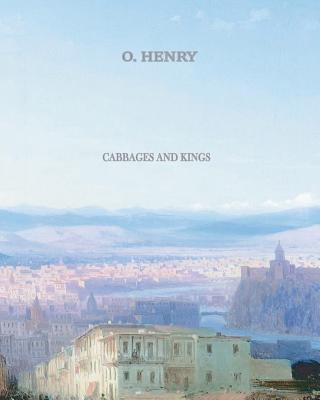 Cabbages and Kings - Henry, O