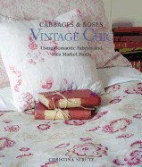 Cabbages & Roses: Vintage Chic: Using Romantic Fabrics and Flea Market Finds