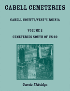 Cabell Cemeteries: Cabell County, West Virginia Volume 2, Cemeteries South of US 60