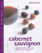 Cabernet Sauvignon: A Complete Guide to Buying, Storing and Serving Wine