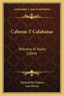 Cabezas y Calabazas: Retratos Al Vuelo (1864)