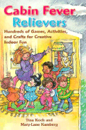 Cabin Fever Relievers: Hundreds of Games, Activities, and Crafts for Creative Indoor Fun - Koch, Tina, and Kamberg, Mary-Lane, and Kamberg, Mary-Lane