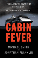 Cabin Fever: The Harrowing Journey of a Cruise Ship at the Dawn of a Pandemic
