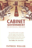 Cabinet Government in Australia, 1901-2006: Practice, Principles, Performance - Weller, Patrick