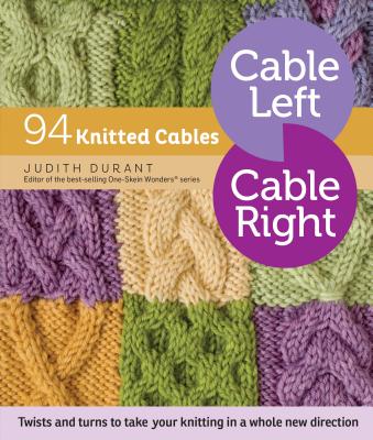 Cable Left, Cable Right: 94 Knitted Cables - Durant, Judith