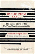 Cables from Kabul: Britain'S Afghan Envoy 2007-2010