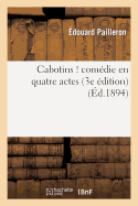 Cabotins ! Com?die En Quatre Actes (3e ?dition)