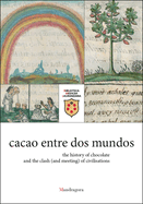cacao entre dos mundos: the history of chocolate and the clash (and meeting) of civilisations