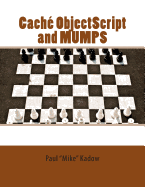 Cach ObjectScript and MUMPS: Technical Learning Manual