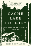 Cache Lake Country: Or, Life in the North Woods