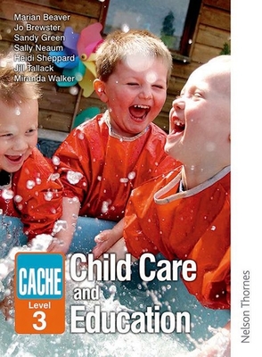 CACHE Level 3 Childcare and Education - Beaver, Marian, and Brewster, Jo, and Neaum, Sally