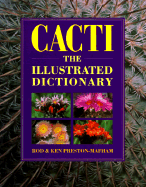 Cacti: The Illustrated Dictionary - Preston-Mafham, Rod, and Preston-Mafham, Ken