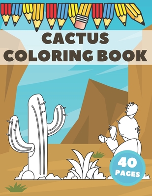 Cactus Coloring Book: Excellent For Kids To Get Knowledge About Cacti. Stress Relieving with lots of curiosities. - Moon, Jack