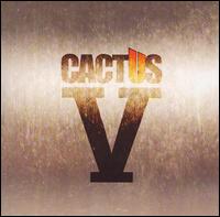 Cactus V - Cactus