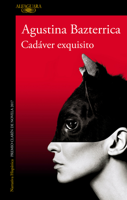 Cadver Exquisito (Premio Clar?n 2017) / Tender Is the Flesh - Bazterrica, Agustina