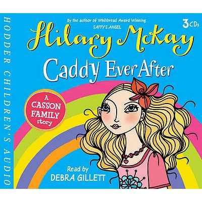 Caddy Ever After: CD - Mckay, Hilary, and Gillett, Debra (Read by)