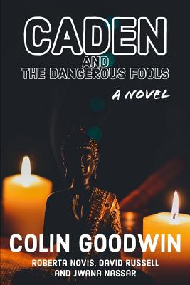 Caden and the Dangerous Fools - Novis, Roberta, and Russell, David, and Nassar, Jwana