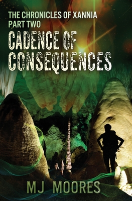 Cadence of Consequences - Moores, M J