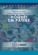 Caderno de notas para o Preparador Fsico de Hquei em patins