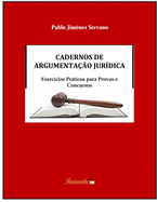 Cadernos de argumenta??o jur?dica: Exerc?cios prticos para provas e concursos