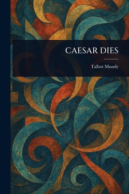 Caesar Dies - Mundy, Talbot