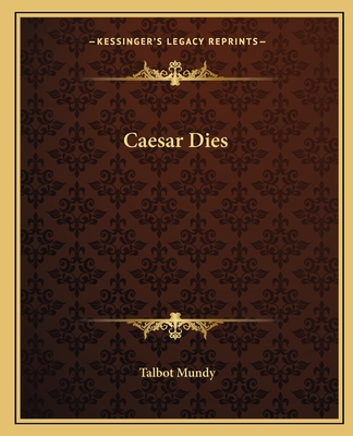 Caesar Dies - Mundy, Talbot