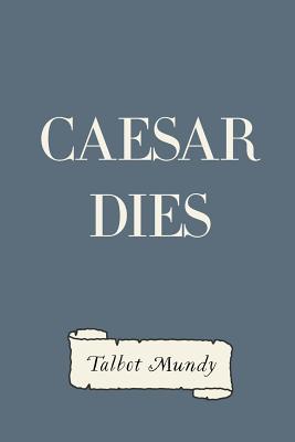 Caesar Dies - Mundy, Talbot