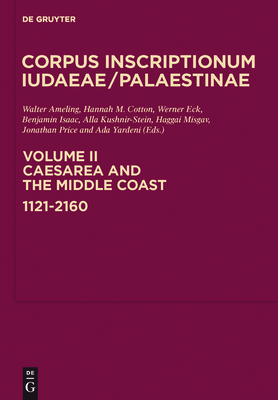 Caesarea and the Middle Coast: 1121-2160 - Ameling, Walter (Editor), and Cotton, Hannah M (Editor), and Eck, Werner (Editor)