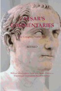 Caesar's Commentaries. the Complete Gallic Wars. Revised.: Revised Edition