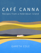 Caf? Canna: Recipes from a Hebridean Island
