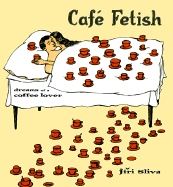 Cafe Fetish: Dreams of a Coffee Lover